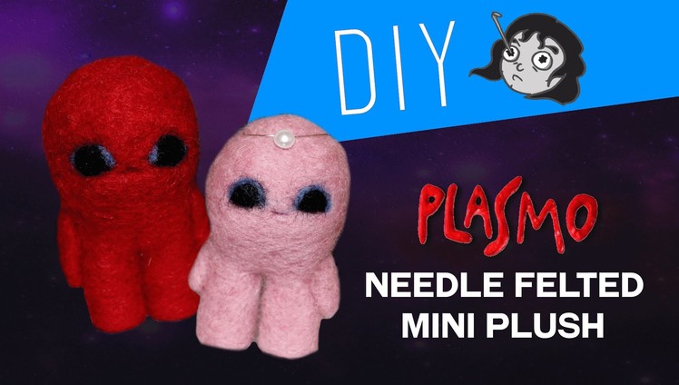 Plasmo Mini Plushies - DIY Needle Felt