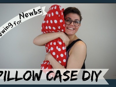 Sewing for Newbs I ep.6: Pillow Case DIY