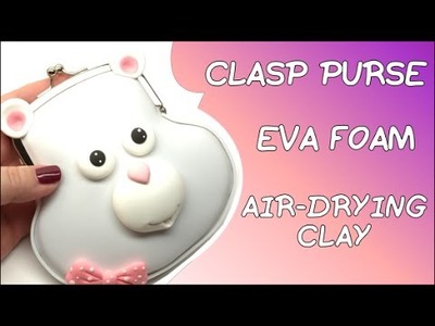 Clasp purse- EVA Foam and air drying Clay (Magic Clay)- DIY