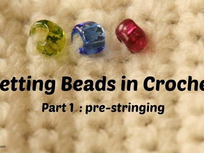 Crochet with Beads, Part 1: Pre-string