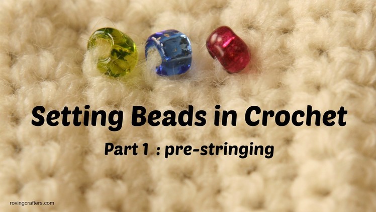 Crochet with Beads, Part 1: Pre-string