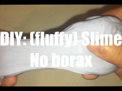 Diy: (fluffy) Slime No Borax