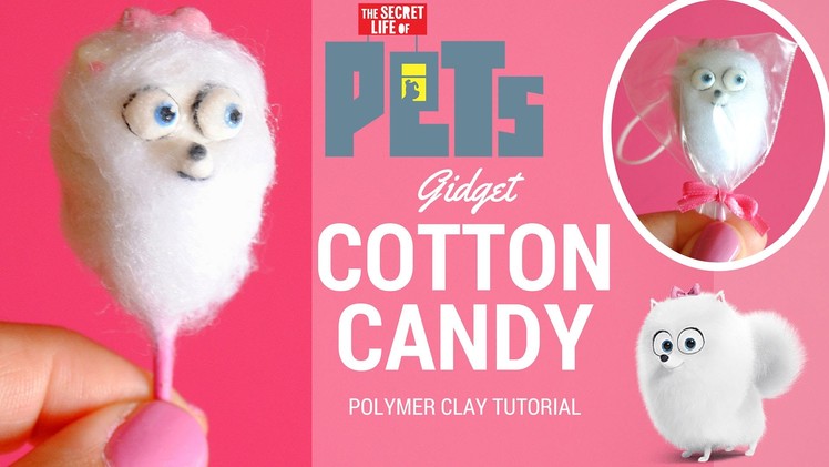 DIY The Secret Life of Pets Polymer CLAY GIDGET Cotton Candy
