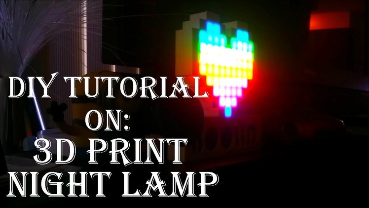 [DIY TUTORIAL] 3D Print LED Night Lamp
