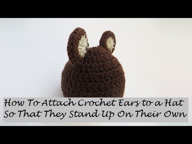 How to Attach Crochet Ears To Hat so that they stand up on their own