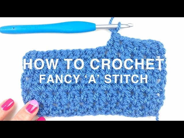 HOW TO CROCHET | The Fancy A Stitch
