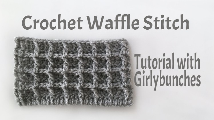 Learn to Crochet with Girlybunches - Crochet Waffle Stitch - Tutorial