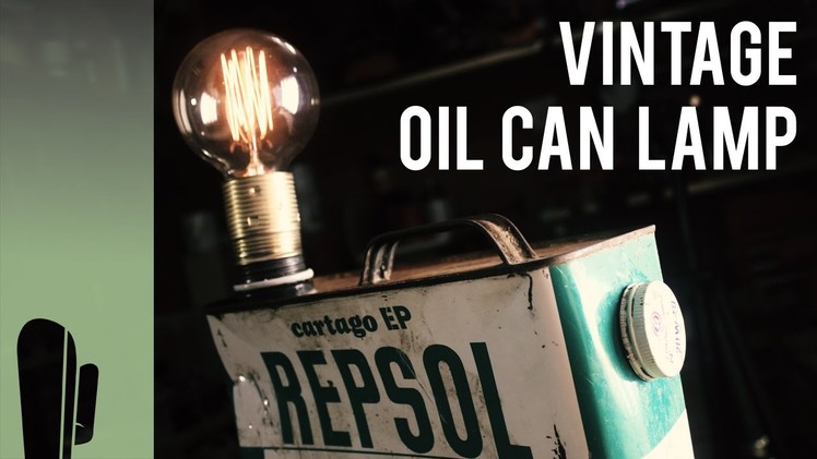 Upcycle a vintage oil can into an industrial lamp w. Edison bulb - DIY