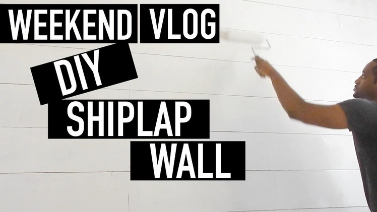 WEEKEND VLOG | DIY SHIPLAP WALL IN MY OFFICE + GROCERY SHOPPING