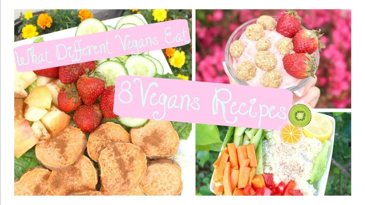 8 Vegan Recipes. What Vegans Eat