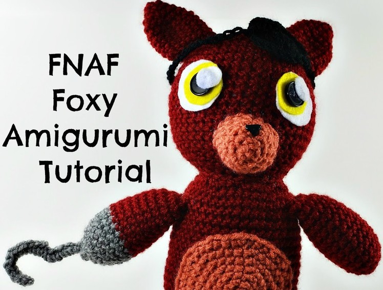 Crochet FNAF Five Nights At Freddy's "Foxy" Amigurumi Tutorial