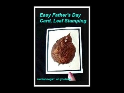 Easy Father's Day Card, Leaf Stamping, cardmaking, how to stamp a Father's Day Card, Video #1264
