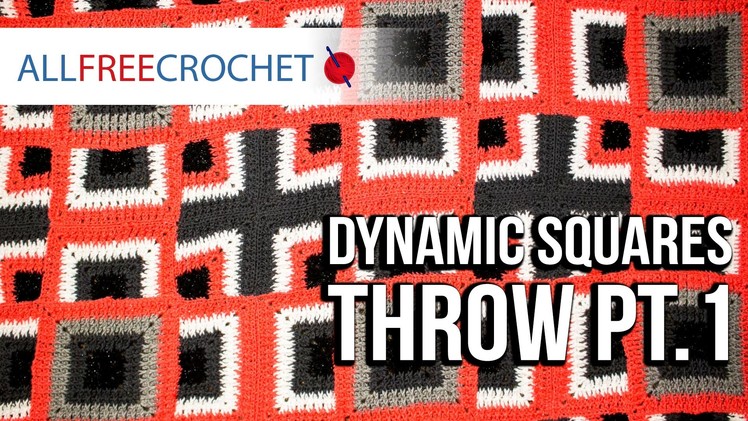 How to Crochet a Blanket: Dynamic Squares Throw, Pt. 1