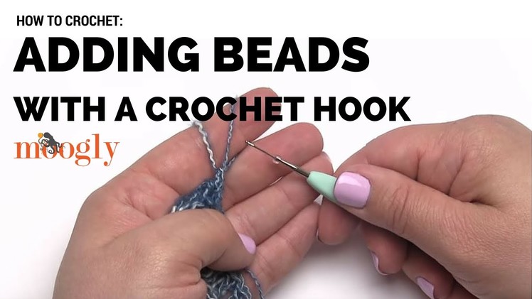 How to Crochet: Add Beads with a Crochet Hook (Right Handed)