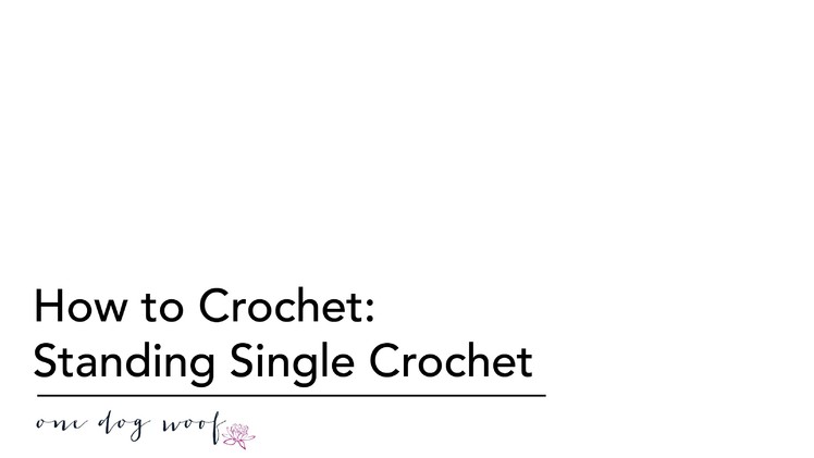 How to Crochet: Standing Single Crochet Stitch