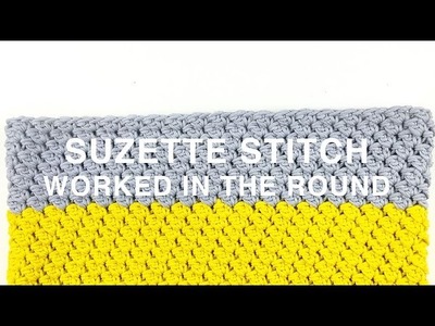 HOW TO CROCHET | SUZETTE STITCH IN THE ROUND