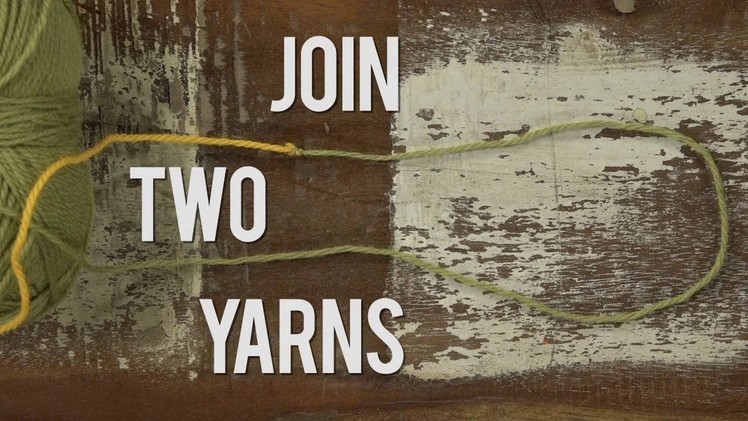 How to Join Two Yarns Demystified