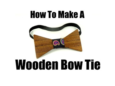 How To Make A Wooden Bow Tie