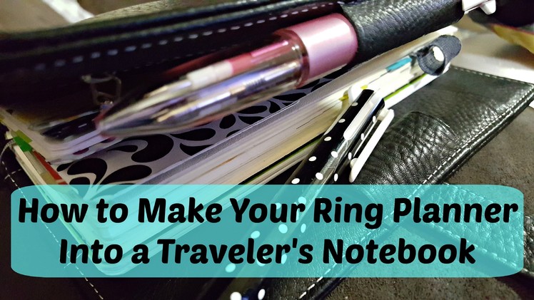 How To Turn Your Ring Planner Into a Travelers Notebook
