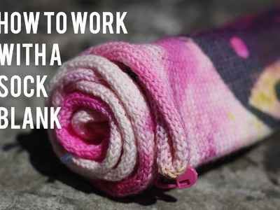 How to work with a sock blank
