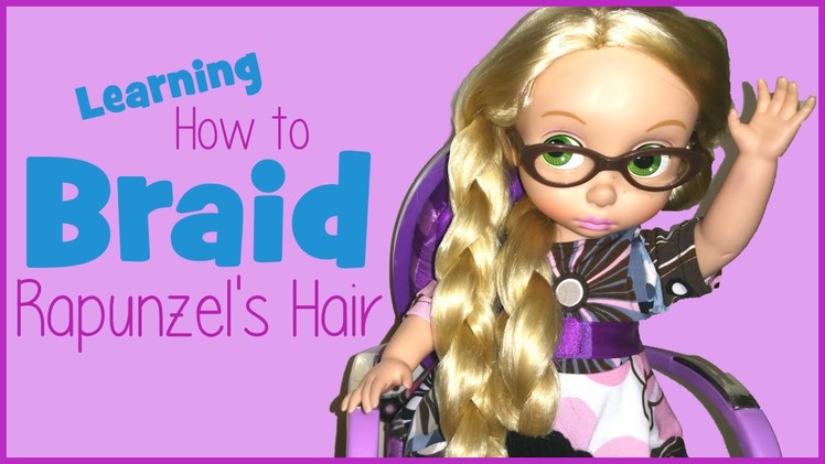 Learning How To Braid Repunzel's Hair | Disney Animator Doll | BlueprintDIY Kids