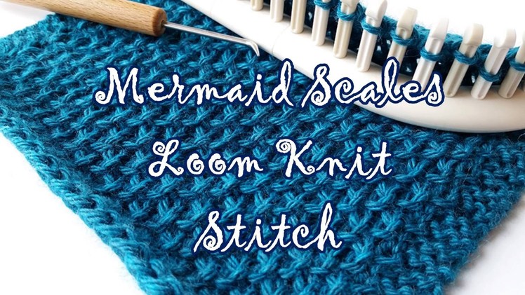 Loom Knitting Stitch: Mermaid Scales!