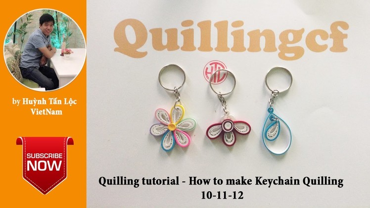 Quilling Tutorial - How to make Quilling  Keychains 10-11-12