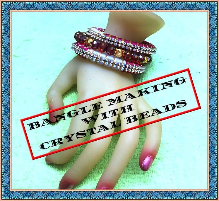Bangle Making- How to Make Beaded Crystal Bangle In a Easy Way