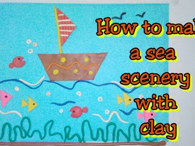 Clay tutorial : How to make a sea scenery with clay | for kids | [creative ideas]