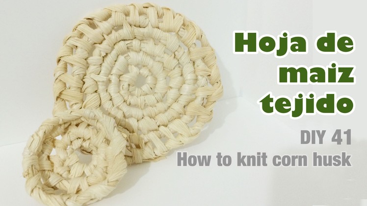 Como tejer hoja de maíz 41. How to knit corn husk