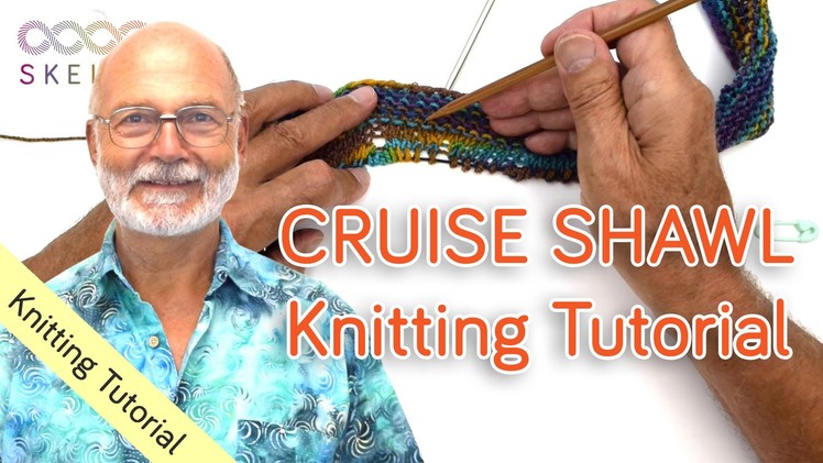 Cruise Shawl Knitting Tutorial