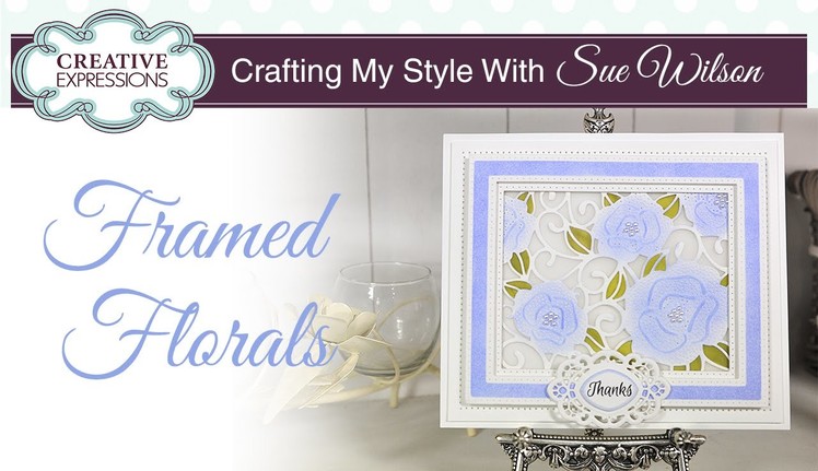 How to colour the Pierced Roses Die | Crafting My Style with Sue Wilson