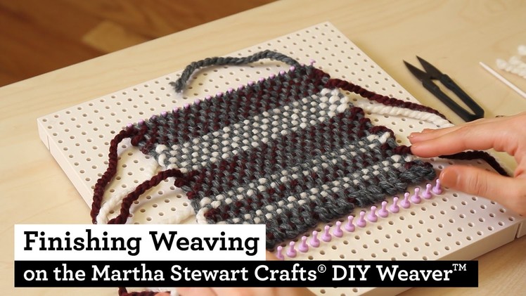 How to Finish a Weaving on the Martha Stewart Crafts® DIY Weaver(TM)