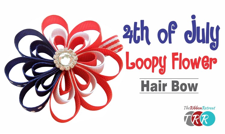 How to Make a 4th of July Loopy Flower Hair Bow - TheRibbonRetreat.com
