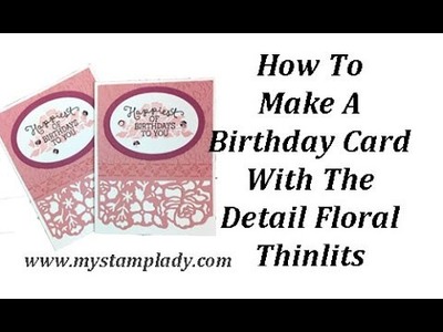 How To Make A Birthday Card With Stampin' Up!'s Detail Floral Thinlits From My Stamp Lady