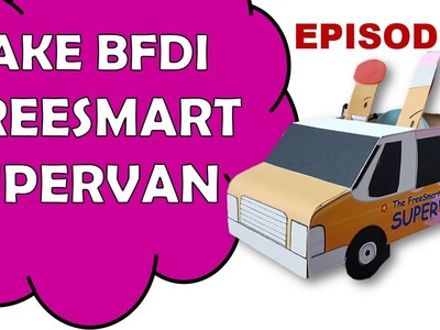 How To Make BFDI FREESMART SUPERVAN Episode 1.3