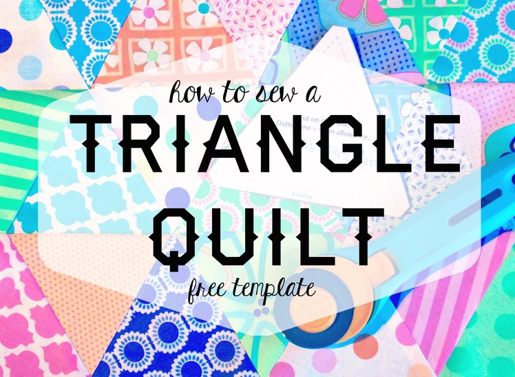 How To Sew A Triangle Quilt (Free Template!)