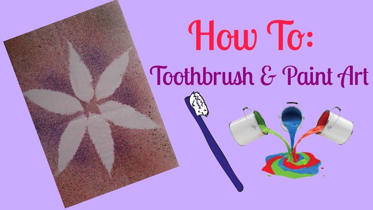 How To: Toothbrush & Paints Art