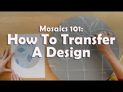 Mosaics 101:  How To Transfer A Design