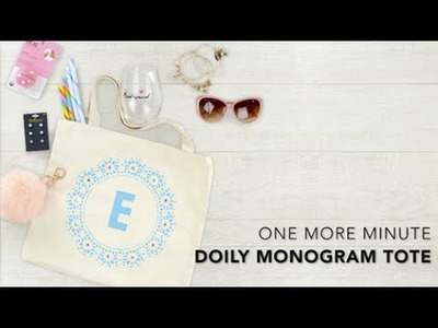 One More Minute: How to Create a Monogram Tote With a Doily