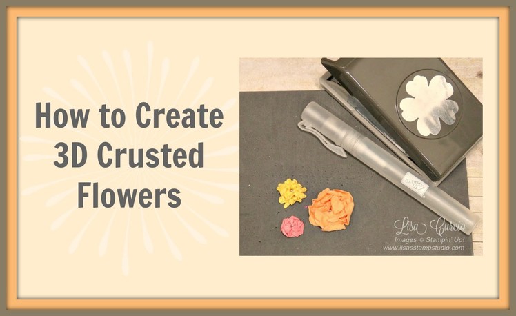 Quick Crafting Tip  - How to Make 3D Formed and Crusted Flowers