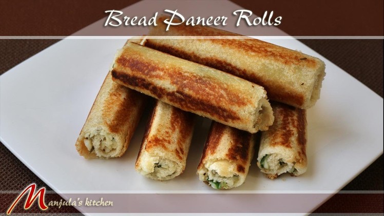 Bread Paneer Rolls Recipe by Manjula