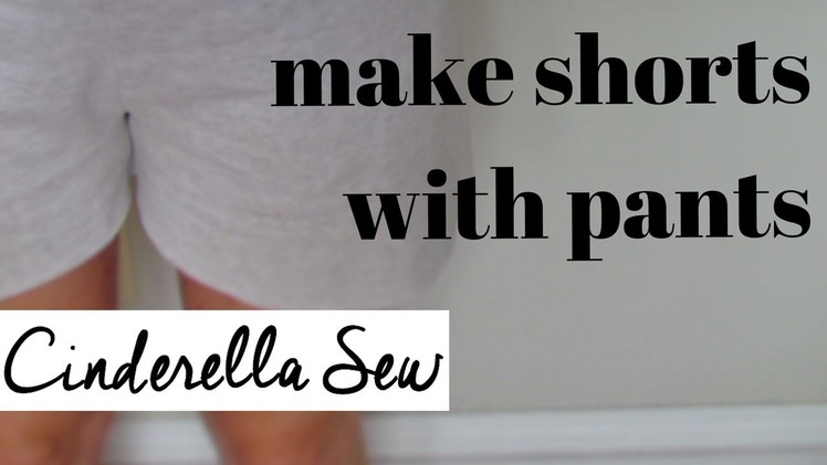 DIY Sweatpants into Shorts - How to cut pants into shorts - Make sweatpants shorter - Cinderella Sew