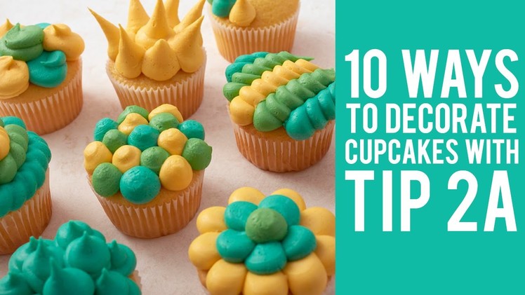 How to Decorate Cupcakes with Tip 2A – 10 ways!