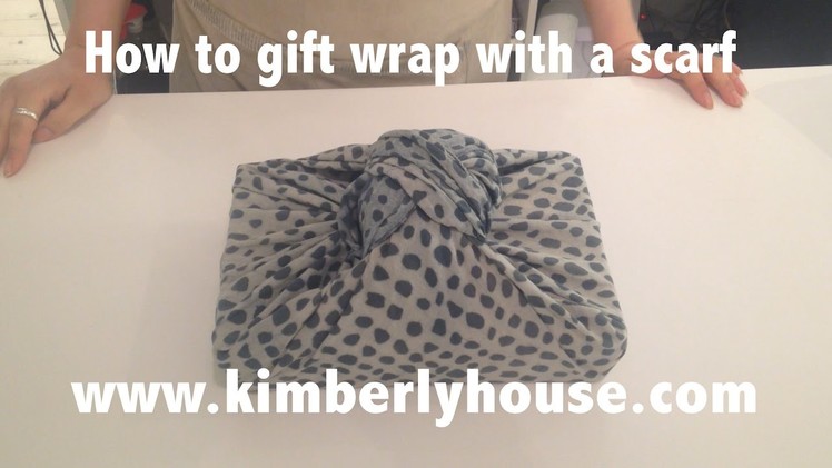 How to gift wrap with a scarf