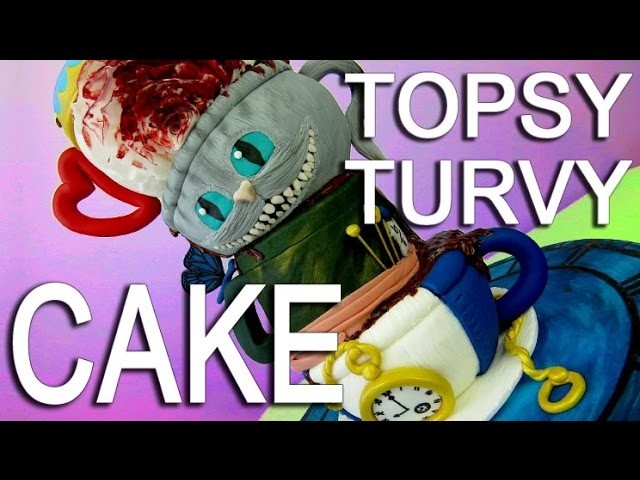 How To Make A Topsy Turvy Tiered Teacup Cake For An Alice In Wonderland Tea Party