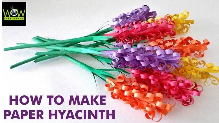 How to make Beautiful Paper Hyacinth Flowers | WOW LifeStyle