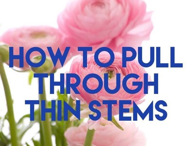 How to Pull Through Thin Stems in a Bouquet - The Flower Chef