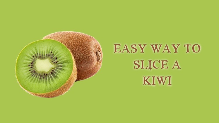 How to cut kiwi fruit easily