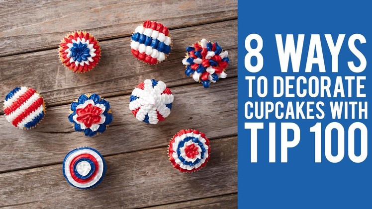 How to Decorate Cupcakes with Tip 100 – 8 ways!